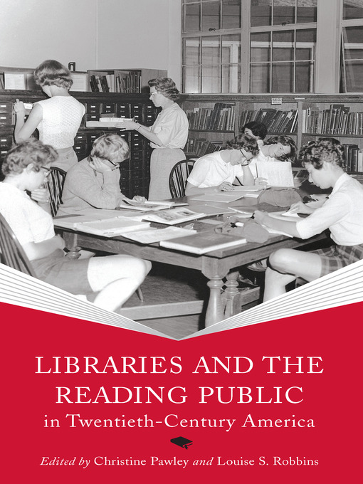 Title details for Libraries and the Reading Public in Twentieth-Century America by Christine Pawley - Available